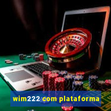 wim222 com plataforma